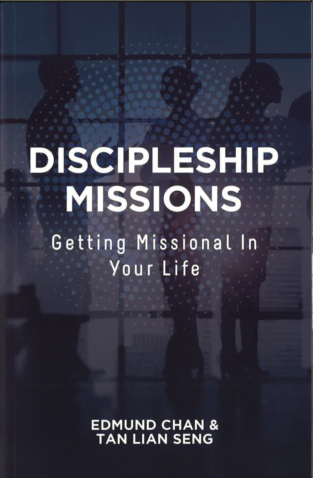 DISCIPLESHIP MISSIONS - GETTING MISSIONAL IN YOUR LIFE